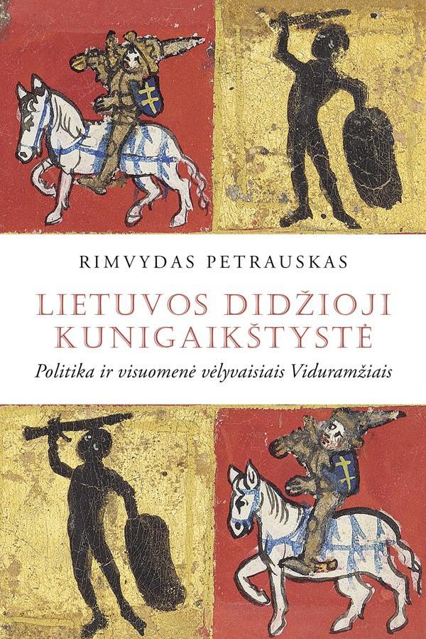 Lietuvos Didžioji Kunigaikštystė. Politika ir visuomenė vėlyvaisiais Viduramžiais