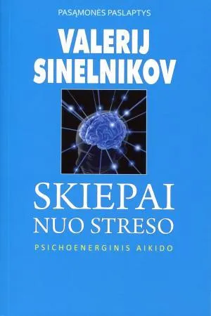 Skiepai nuo streso. Psichoenerginis aikido