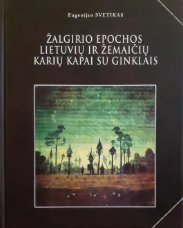 Žalgirio epochos lietuvių ir žemaičių karių kapai su ginklais