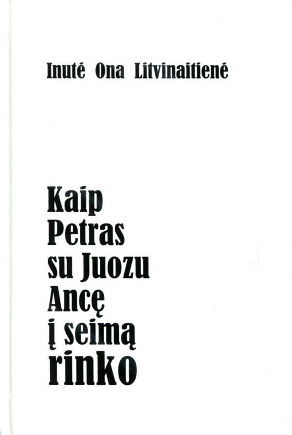 Kaip Petras su Juozu Ancę į Seimą rinko