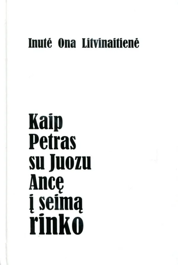 Kaip Petras su Juozu Ancę į Seimą rinko