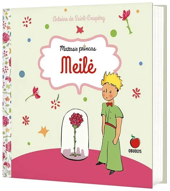 Mažasis princas. Meilė. Gražiausios citatos apie laimę iš garsiausių Antoine de Saint-Exupéry kūrinių