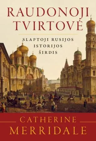 Raudonoji tvirtovė. Slaptoji Rusijos istorijos širdis