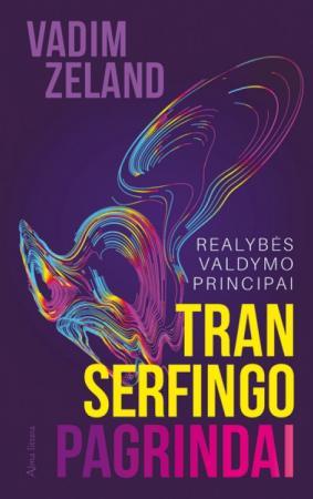 Transerfingo pagrindai. Realybės valdymo principai