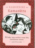 Kasdieninė kamasūtra. 50 būdų, kaip suvilioti vienas kitą įvairiausiose vietose