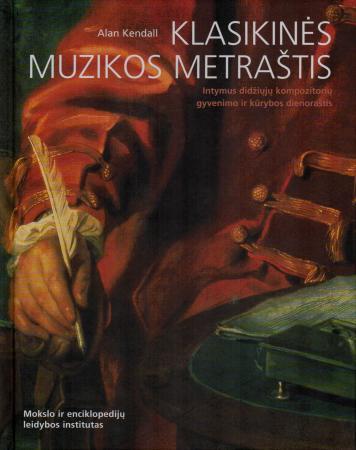 Klasikinės muzikos metraštis: intymus didžiųjų kompozitorių gyvenimo ir kūrybos dienoraštis