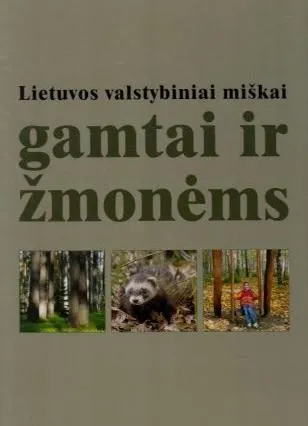 Lietuvos valstybiniai miškai. Gamtai ir žmonėms