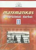 Matematikos projektiniai darbai. II moksleivių matematikos konferencijos straipsnių rinkinys, 2002 03 02