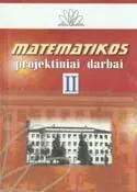Matematikos projektiniai darbai. II moksleivių matematikos konferencijos straipsnių rinkinys, 2002 03 02
