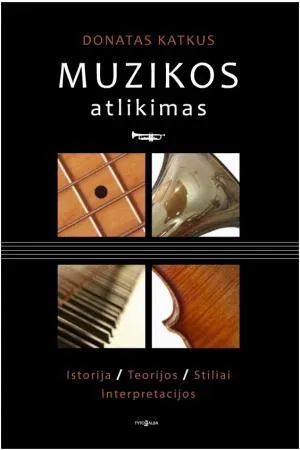 Muzikos atlikimas. Istorija. Teorijos. Stiliai. Interpretacijos