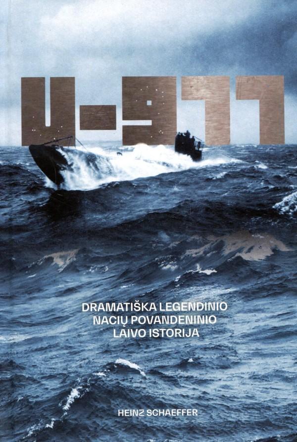U-977. Dramatiška legendinio nacių povandeninio laivo istorija