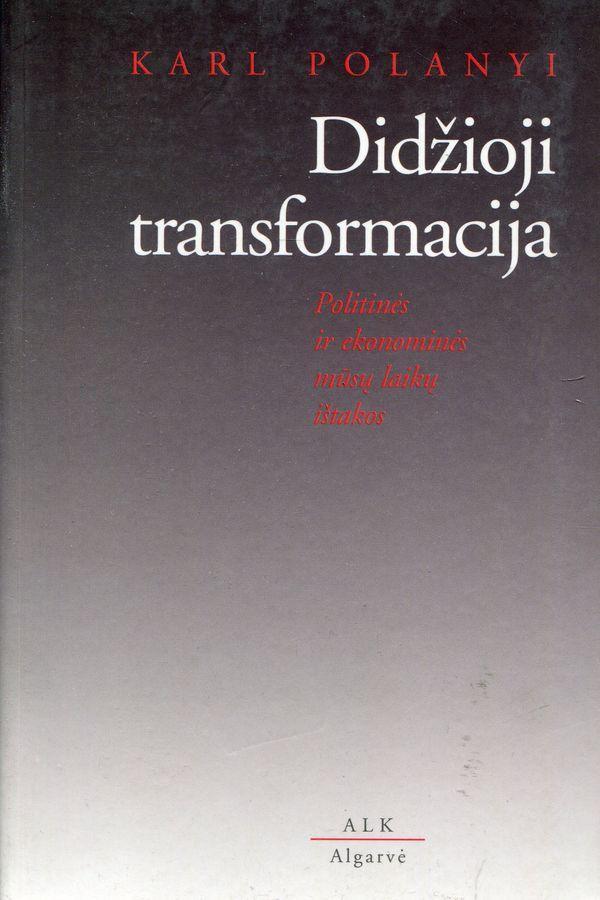 Didžioji transformacija: politinės ir ekonominės mūsų laikų ištakos