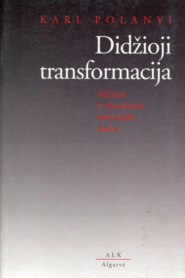 Didžioji transformacija: politinės ir ekonominės mūsų laikų ištakos