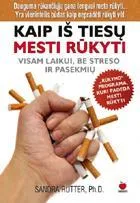 Kaip iš tiesų mesti rūkyti. Visam laikui, be streso ir pasekmių
