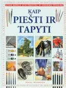 Kaip piešti ir tapyti