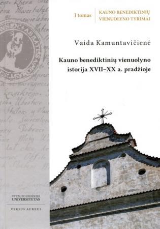 Kauno benediktinių vienuolyno istorija XVII-XX a. pradžioje
