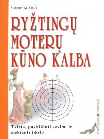 Ryžtingų moterų kūno kalba: tvirta, pasitikinti savimi ir siekianti tikslo