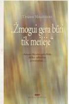 Žmogui gera būti tik meilėje
