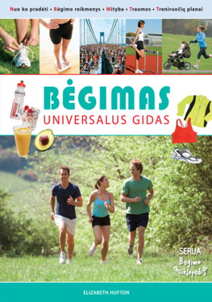 Bėgimas. Universalus gidas (serija "Bėgimo enciklopedija")
