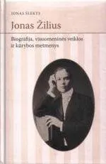 Jonas Žilius. Biografija, visuomenės veiklos ir kūrybos metmenys