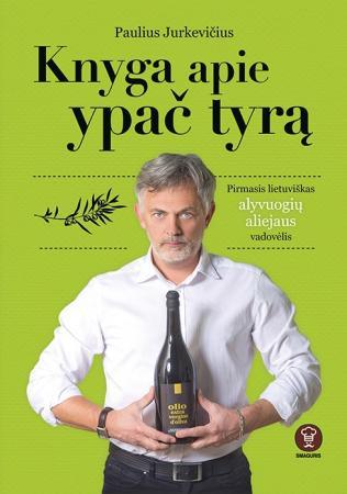 Knyga apie ypač tyrą. Pirmasis lietuviškas alyvuogių aliejaus vadovėlis
