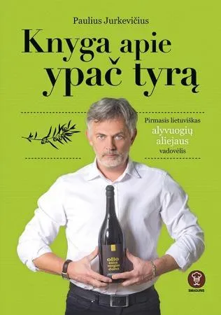 Knyga apie ypač tyrą. Pirmasis lietuviškas alyvuogių aliejaus vadovėlis