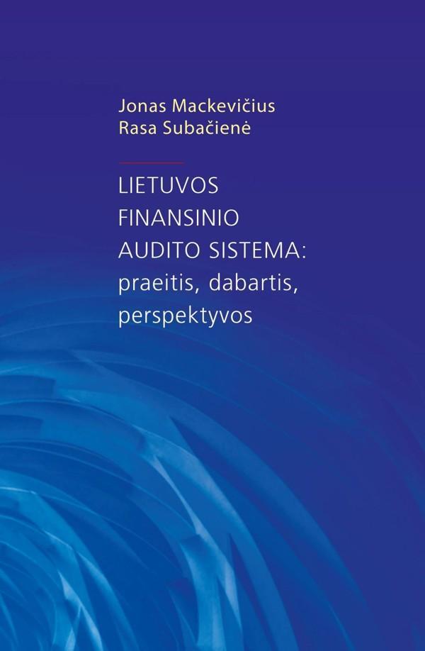 Lietuvos finansinio audito sistema: praeitis, dabartis, perspektyvos