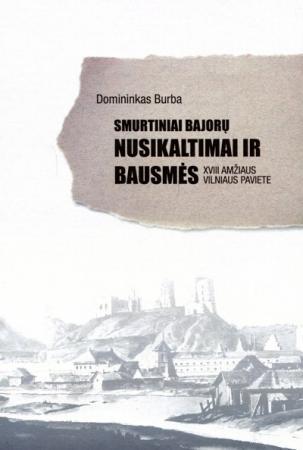 Smurtiniai bajorų nusikaltimai ir bausmės XVIII amžiaus Vilniaus paviete