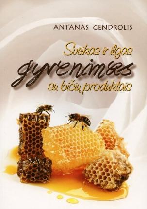 Sveikas ir ilgas gyvenimas su bičių produktais