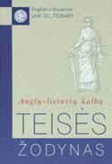 Anglų-lietuvių kalbų teisės žodynas. English-Lithuanian Law Dictionary