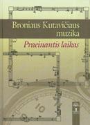 Broniaus Kutavičiaus muzika. Praeinantis laikas