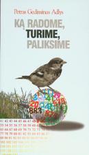 Ką radome, turime, paliksime