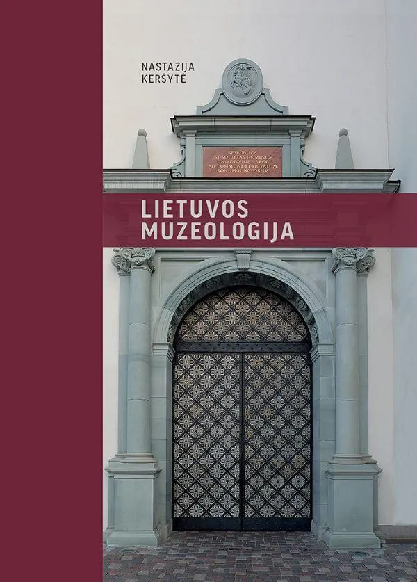 Lietuvos muzeologija. Lietuvos muzeologijos raida XVIII amžiaus antrojoje pusėje–XXI amžiuje