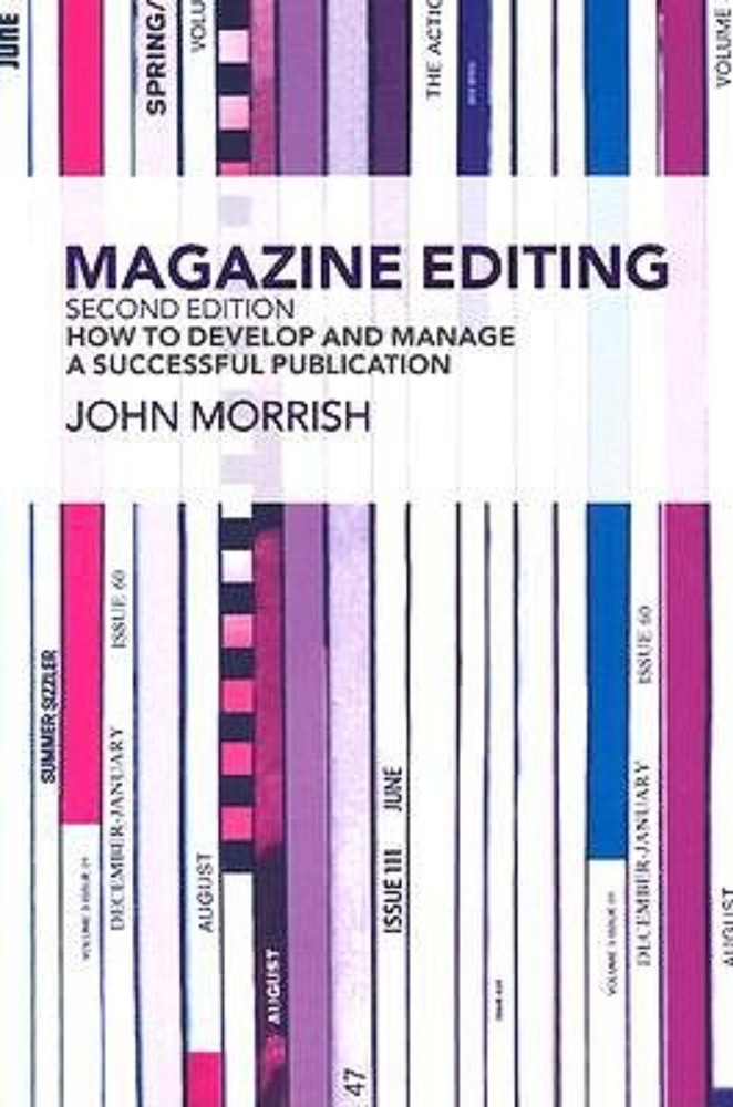 Magazine Editing: How to Develop and Manage a Successful Publication