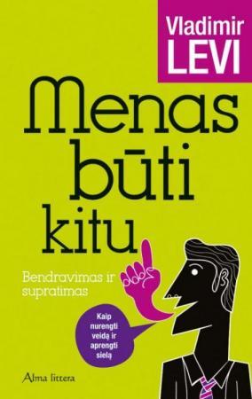 Menas būti kitu. Kaip nurengti veidą ir aprengti sielą