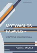 Motyvacijos pasaulis - jo supratimo keliai ir klystkeliai