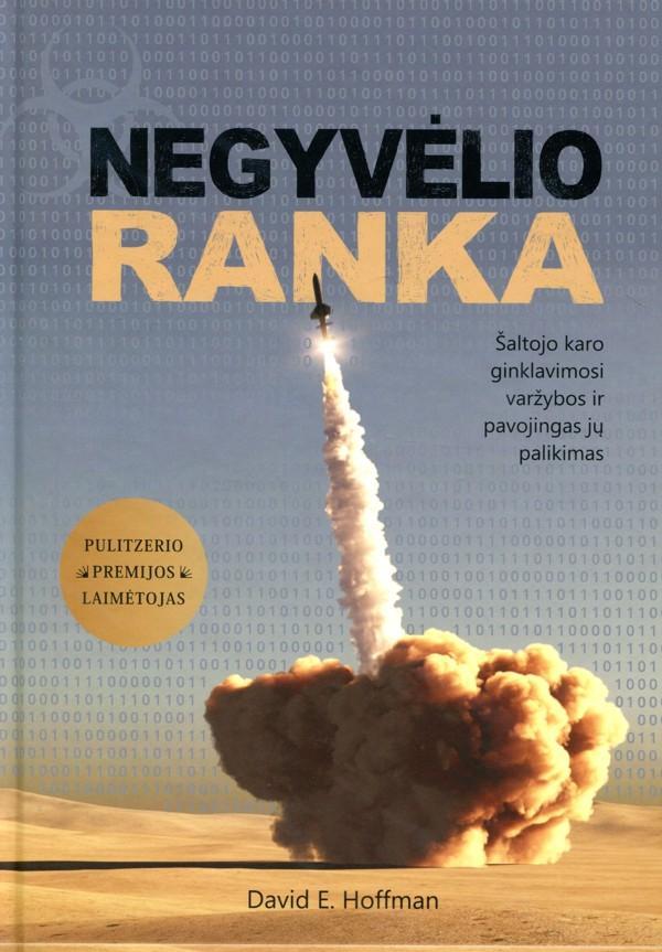 Negyvėlio ranka. Šaltojo karo ginklavimosi varžybos ir pavojingas jų palikimas