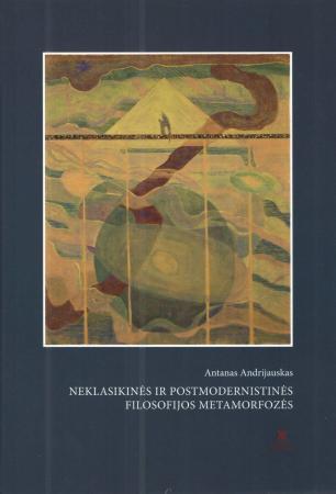Neklasikinės ir postmodernistinės filosofijos metamarfozės
