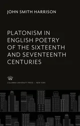 Platonism in English Poetry of the Sixteenth and Seventeenth Centuries
