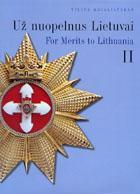 Už nuopelnus Lietuvai / For Merits to Lithuania (II dalis_