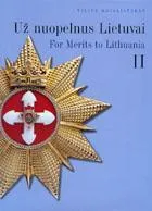 Už nuopelnus Lietuvai / For Merits to Lithuania (II dalis_