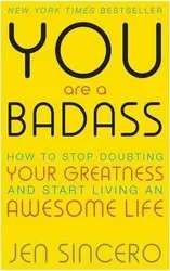 You Are a Badass: How to Stop Doubting Your Greatness and Start Living an Awesome Life. Embrace self care with one of the world's most fun self help books