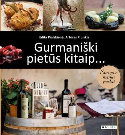 Gurmaniški pietūs kitaip… Europos meniu perlai