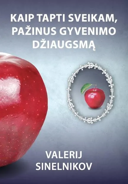 Kaip tapti sveikam, pažinus gyvenimo džiaugsmą