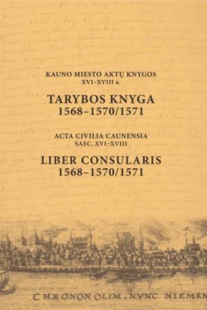 Kauno miesto aktų knygos XVI-XVIII a. Tarybos knyga 1568-1570/1571