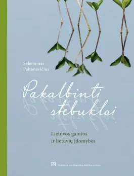 Pakalbinti stebuklai. Lietuvos gamtos ir lietuvių įdomybės