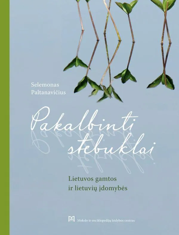 Pakalbinti stebuklai. Lietuvos gamtos ir lietuvių įdomybės