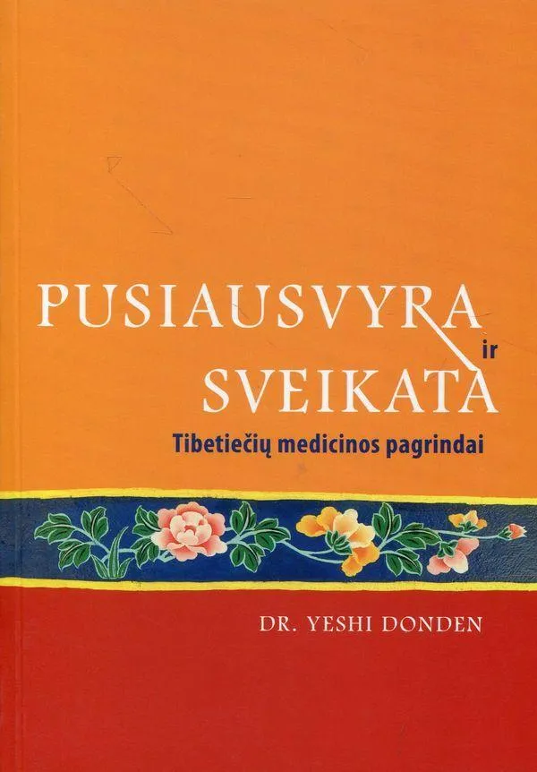 Pusiausvyra ir sveikata. Tibetiečių medicinos pagrindai