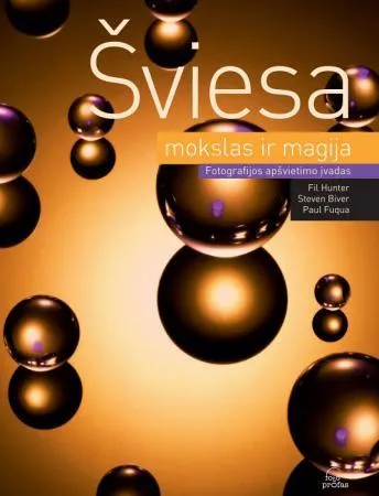 Šviesa: mokslas ir magija. Fotografijos apšvietimo įvadas