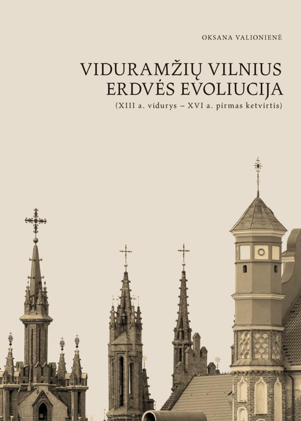 Viduramžių Vilnius. Erdvės evoliucija (XIII a. vid.–XVI a. pirm. ketv.) (su CD)